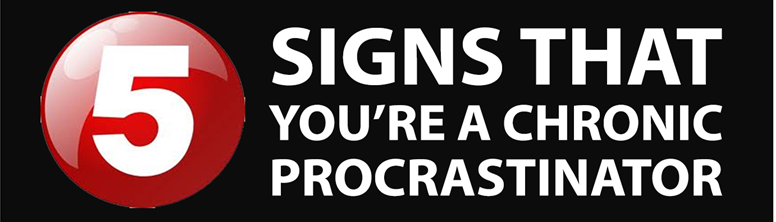 5 Signs that you are a procrastinator